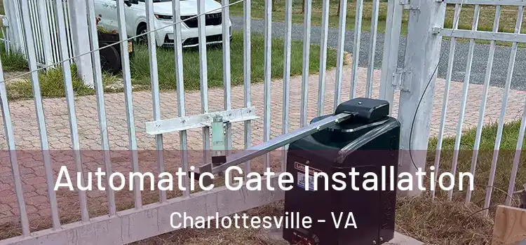 Automatic Gate Installation Charlottesville - VA