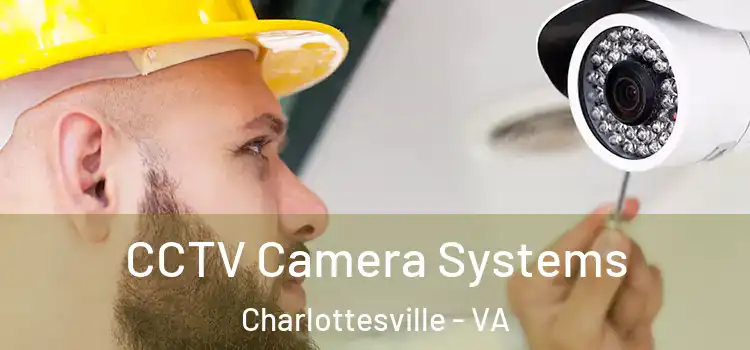 CCTV Camera Systems Charlottesville - VA