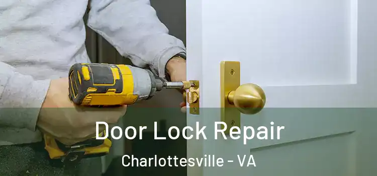 Door Lock Repair Charlottesville - VA