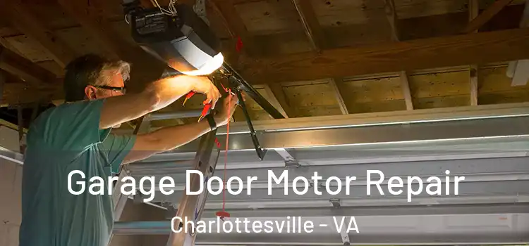  Garage Door Motor Repair Charlottesville - VA