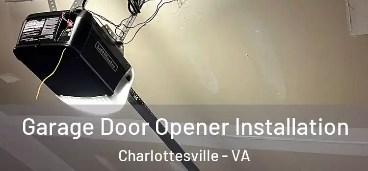  Garage Door Opener Installation Charlottesville - VA