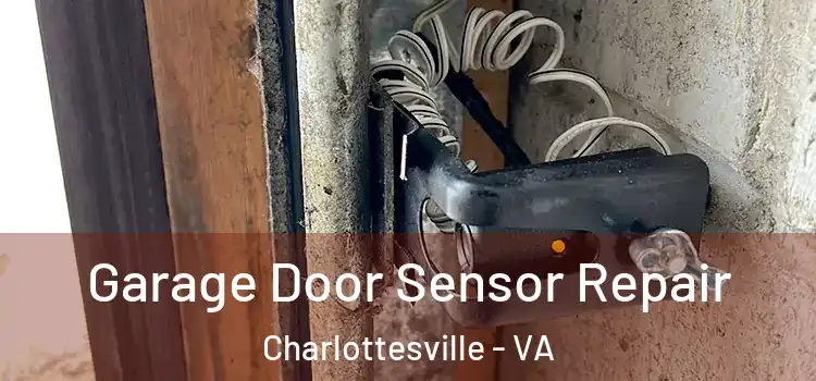 Garage Door Sensor Repair Charlottesville - VA