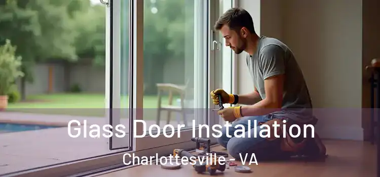 Glass Door Installation Charlottesville - VA