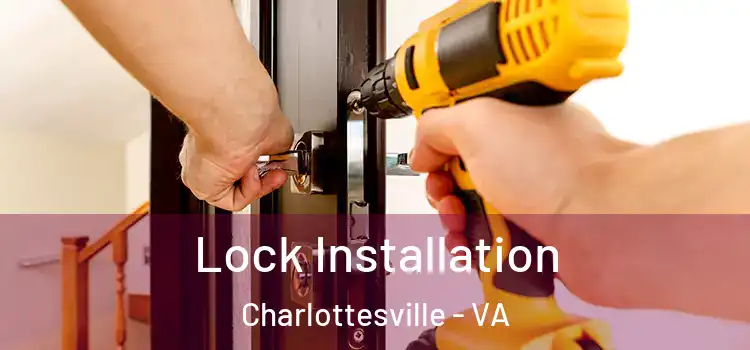 Lock Installation Charlottesville - VA