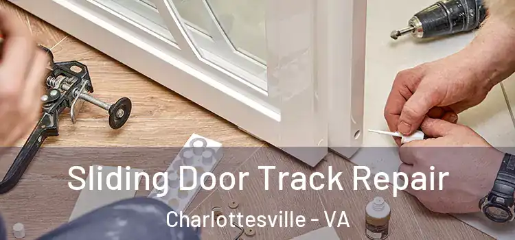 Sliding Door Track Repair Charlottesville - VA