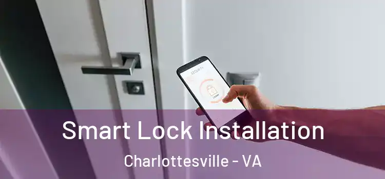 Smart Lock Installation Charlottesville - VA