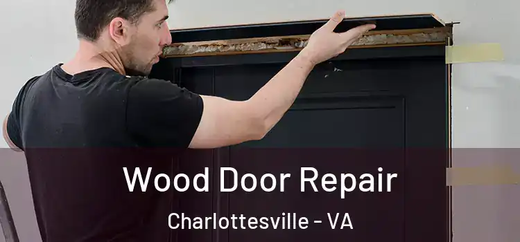 Wood Door Repair Charlottesville - VA
